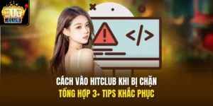 cach vao hitclub khi bi chan tong hop 3 tips khac phuc
