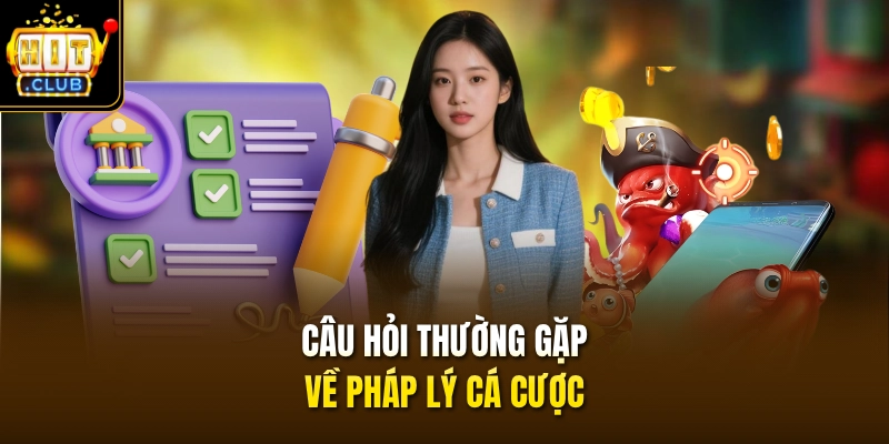Câu Hỏi Thường Gặp 1 Câu hỏi thường gặp về pháp lý cá cược