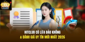 hitclub co lua dao khong danh gia uy tin moi nhat 2026