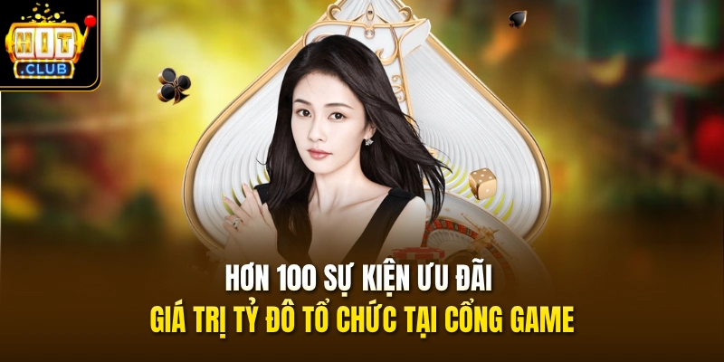 Hơn 100 sự kiện ưu đãi giá trị tỷ đô tổ chức tại cổng game