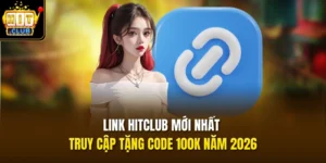 Link HITCLUB Mới Nhất - Truy Cập Tặng Code 100k Năm 2026