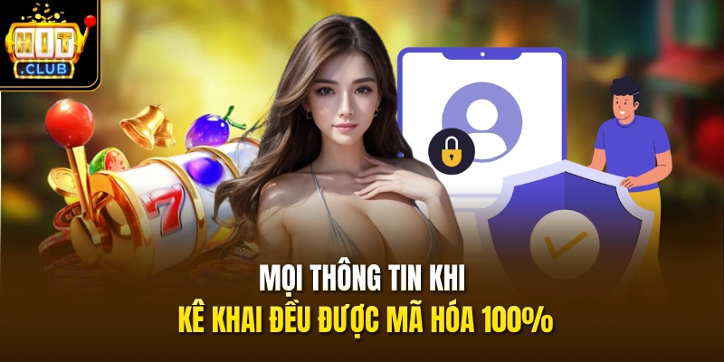 Đăng Nhập HITCLUB 3 Mọi thông tin khi kê khai đều được mã hóa 100%