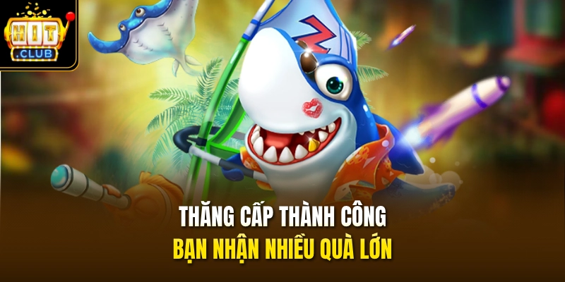 Thăng cấp thành công bạn nhận nhiều quà lớn