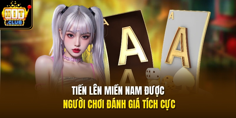 Tiến lên miền Nam được người chơi đánh giá tích cực