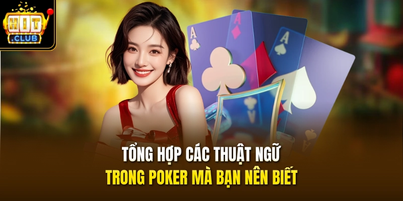 Tổng hợp các thuật ngữ trong Poker mà bạn nên biết