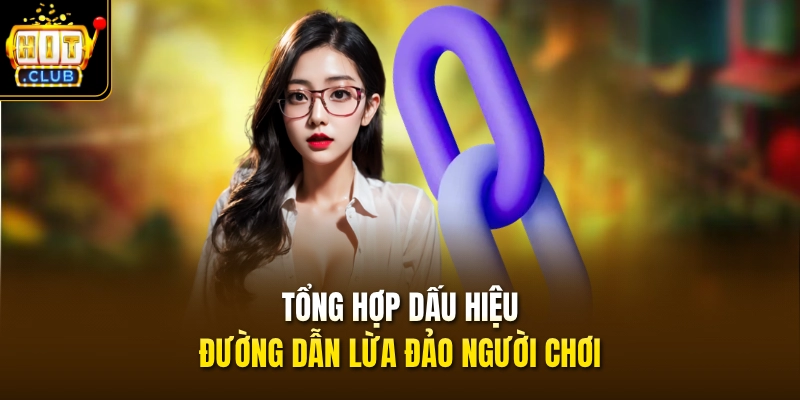 Tổng hợp dấu hiệu đường dẫn lừa đảo người chơi