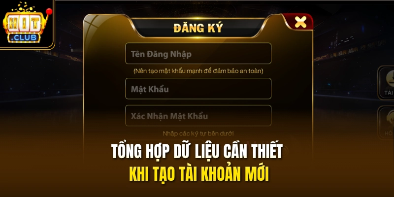 Đăng Ký HITCLUB 2 Tổng hợp dữ liệu cần thiết khi tạo tài khoản mới