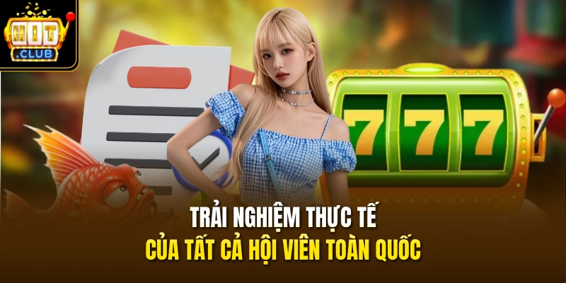 HITCLUB Có Uy Tín Không 2026 & Sự Thật Về Hệ Thống 1000 Tỷ 4 Trải nghiệm thực tế của tất cả hội viên toàn quốc